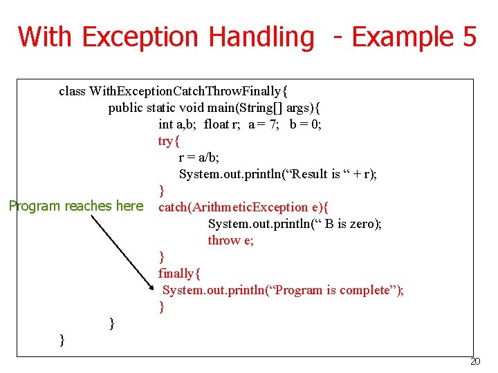 With Exception Handling - Example 5 class With. Exception. Catch. Throw. Finally{ public static