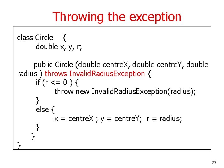 Throwing the exception class Circle { double x, y, r; public Circle (double centre.