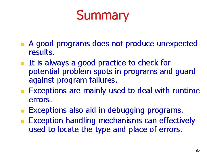 Summary n n n A good programs does not produce unexpected results. It is