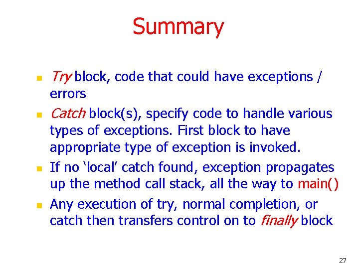 Summary n Try block, code that could have exceptions / errors n n n