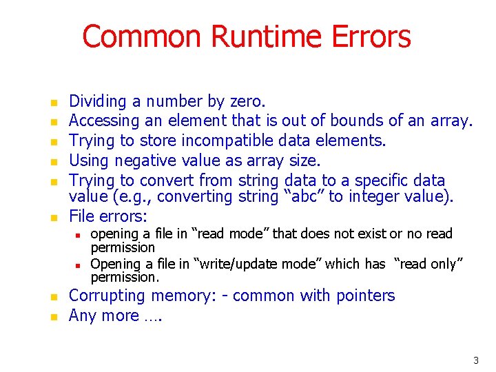 Common Runtime Errors n n n Dividing a number by zero. Accessing an element