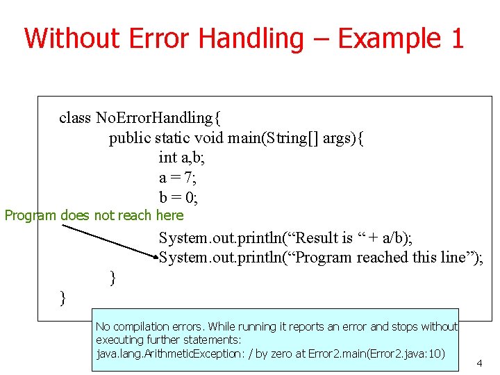 Without Error Handling – Example 1 class No. Error. Handling{ public static void main(String[]