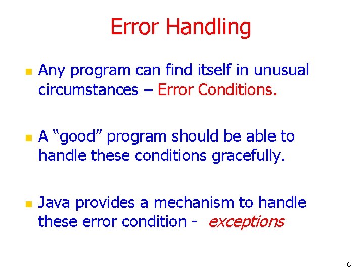 Error Handling n n n Any program can find itself in unusual circumstances –