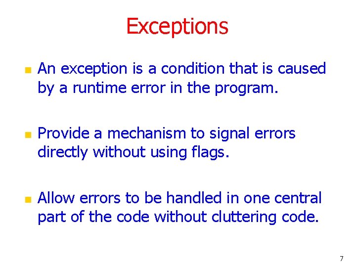 Exceptions n n n An exception is a condition that is caused by a