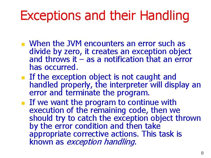 Exceptions and their Handling n n n When the JVM encounters an error such