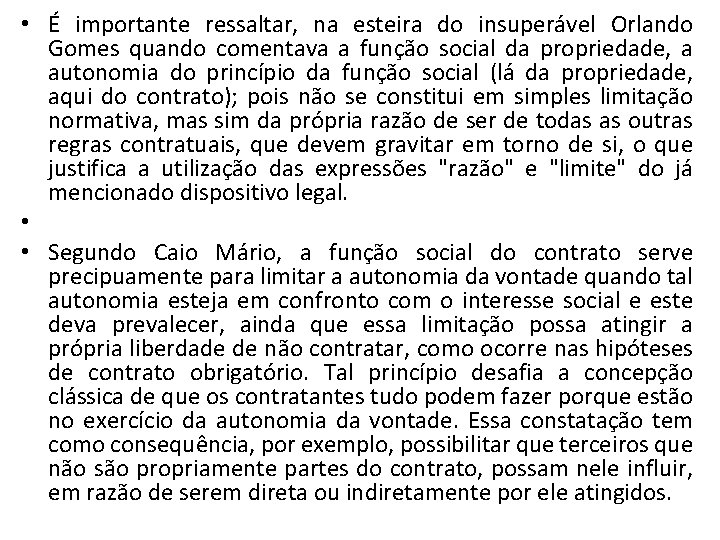 • É importante ressaltar, na esteira do insuperável Orlando Gomes quando comentava a • É importante ressaltar, na esteira do insuperável Orlando Gomes quando comentava a