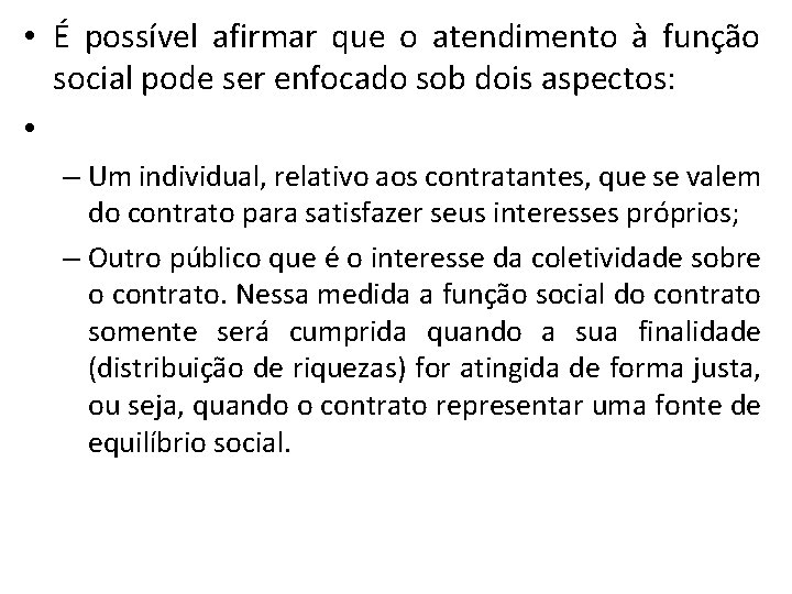 • É possível afirmar que o atendimento à função social pode ser enfocado • É possível afirmar que o atendimento à função social pode ser enfocado
