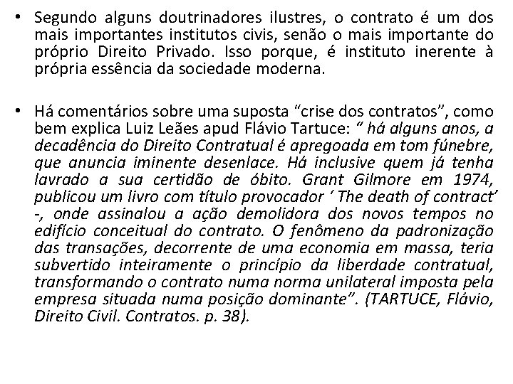 • Segundo alguns doutrinadores ilustres, o contrato é um dos mais importantes institutos • Segundo alguns doutrinadores ilustres, o contrato é um dos mais importantes institutos