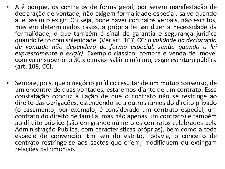 • Até porque, os contratos de forma geral, por serem manifestação de declaração • Até porque, os contratos de forma geral, por serem manifestação de declaração