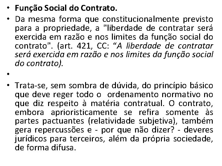 • Função Social do Contrato. • Da mesma forma que constitucionalmente previsto para • Função Social do Contrato. • Da mesma forma que constitucionalmente previsto para
