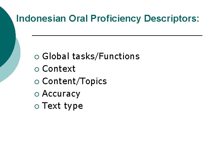 Indonesian Oral Proficiency Descriptors: Global tasks/Functions ¡ Context ¡ Content/Topics ¡ Accuracy ¡ Text