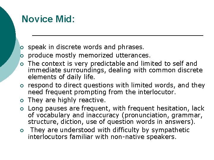 Novice Mid: ¡ ¡ ¡ ¡ speak in discrete words and phrases. produce mostly