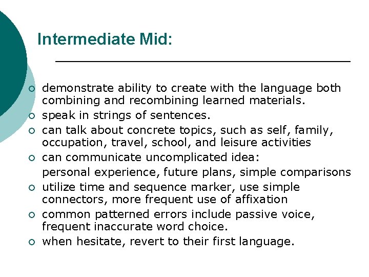 Intermediate Mid: ¡ ¡ ¡ ¡ demonstrate ability to create with the language both