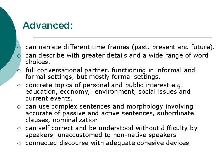 Advanced: ¡ ¡ ¡ ¡ can narrate different time frames (past, present and future).