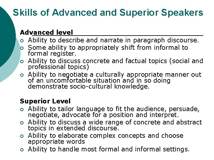 Skills of Advanced and Superior Speakers Advanced level ¡ Ability to describe and narrate