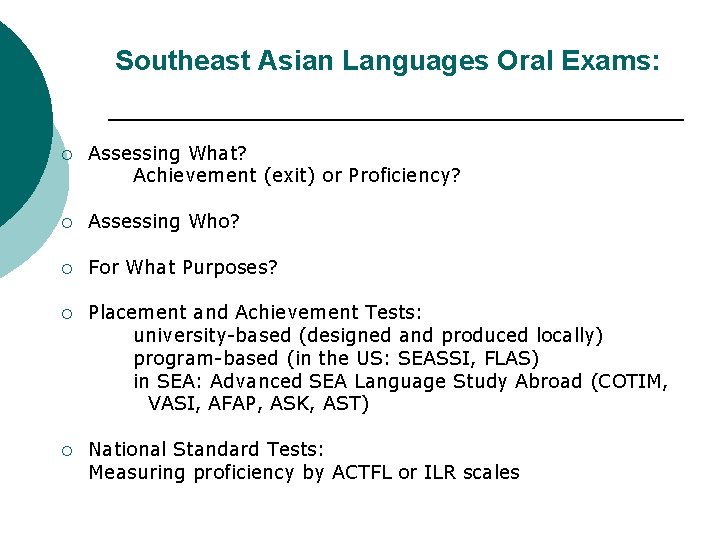 Southeast Asian Languages Oral Exams: ¡ Assessing What? Achievement (exit) or Proficiency? ¡ Assessing