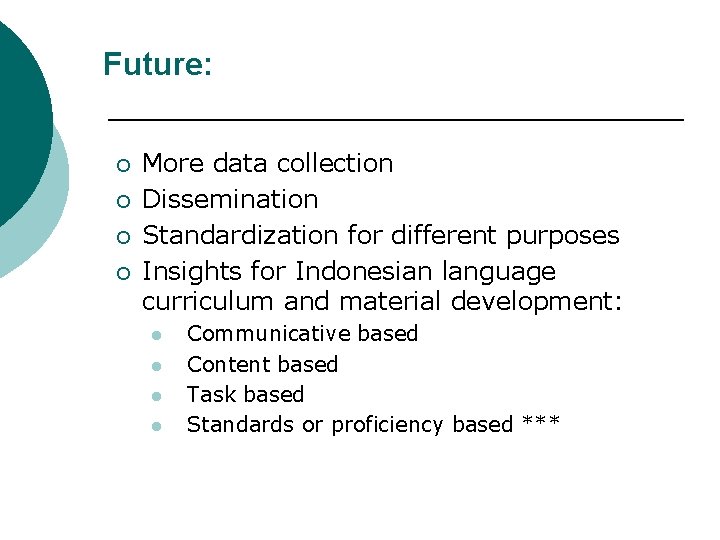 Future: ¡ ¡ More data collection Dissemination Standardization for different purposes Insights for Indonesian