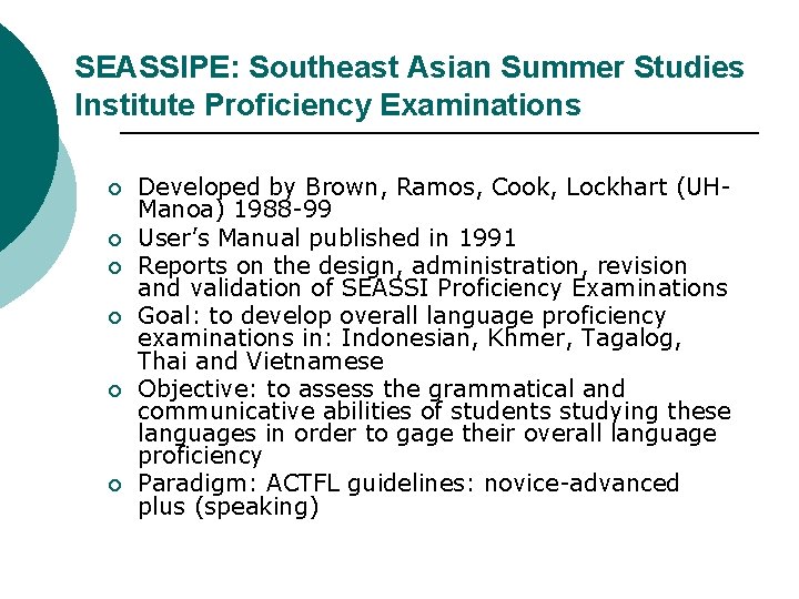 SEASSIPE: Southeast Asian Summer Studies Institute Proficiency Examinations ¡ ¡ ¡ Developed by Brown,