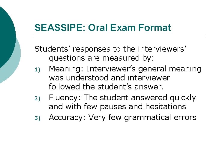 SEASSIPE: Oral Exam Format Students’ responses to the interviewers’ questions are measured by: 1)