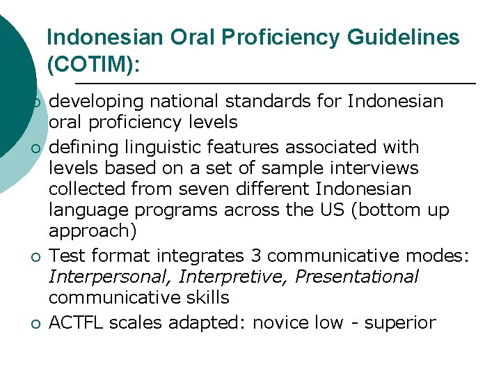 Indonesian Oral Proficiency Guidelines (COTIM): ¡ ¡ developing national standards for Indonesian oral proficiency