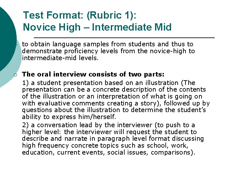 Test Format: (Rubric 1): Novice High – Intermediate Mid ¡ to obtain language samples