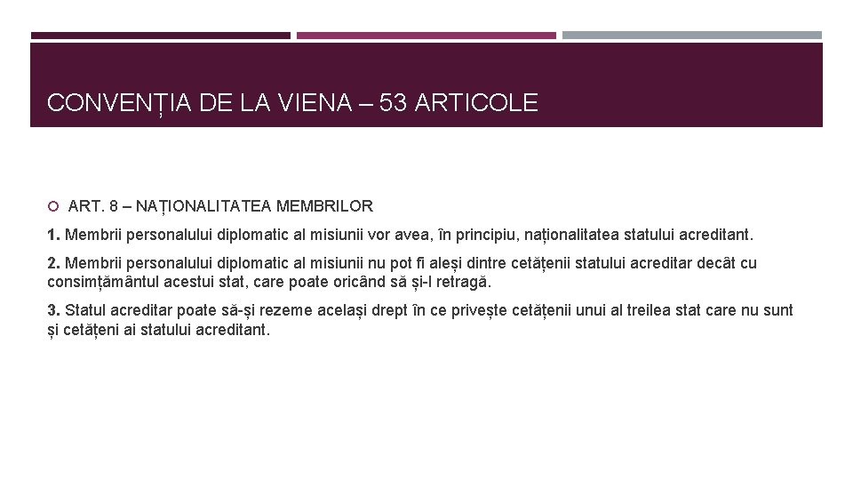 CONVENȚIA DE LA VIENA – 53 ARTICOLE ART. 8 – NAȚIONALITATEA MEMBRILOR 1. Membrii