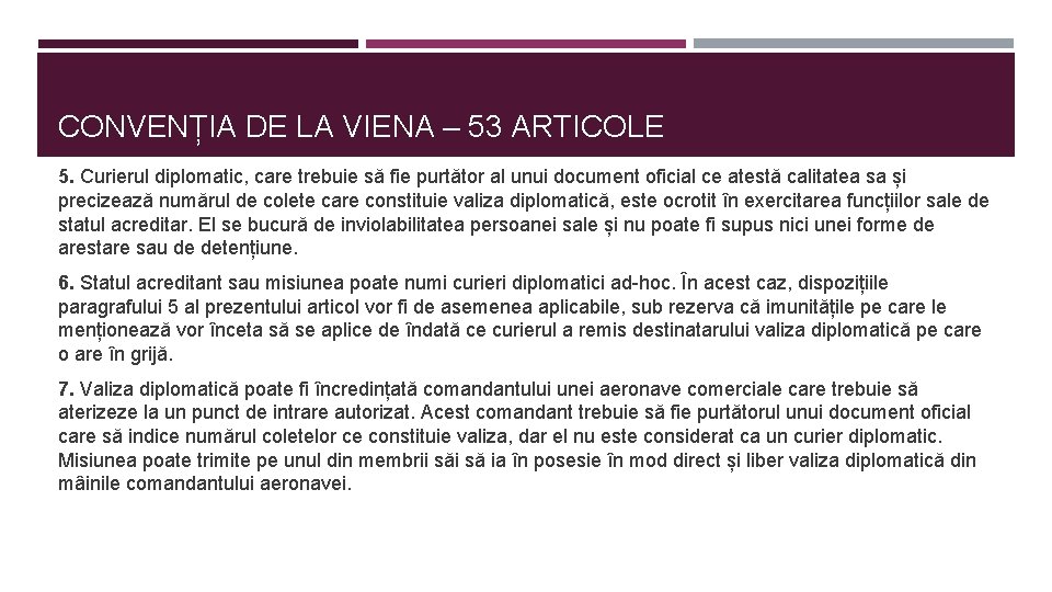 CONVENȚIA DE LA VIENA – 53 ARTICOLE 5. Curierul diplomatic, care trebuie să fie