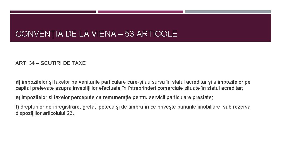 CONVENȚIA DE LA VIENA – 53 ARTICOLE ART. 34 – SCUTIRI DE TAXE d)