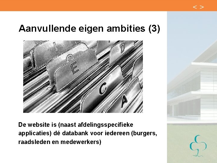 Aanvullende eigen ambities (3) De website is (naast afdelingsspecifieke applicaties) dé databank voor iedereen