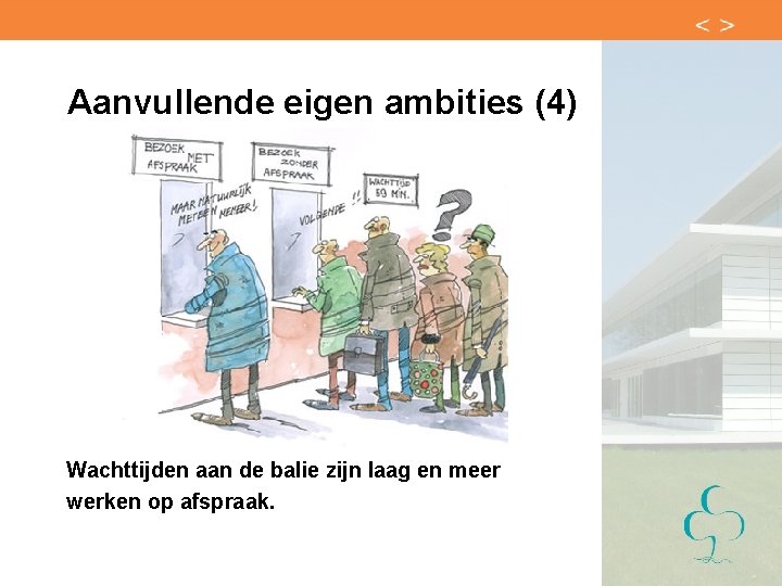 Aanvullende eigen ambities (4) Wachttijden aan de balie zijn laag en meer werken op