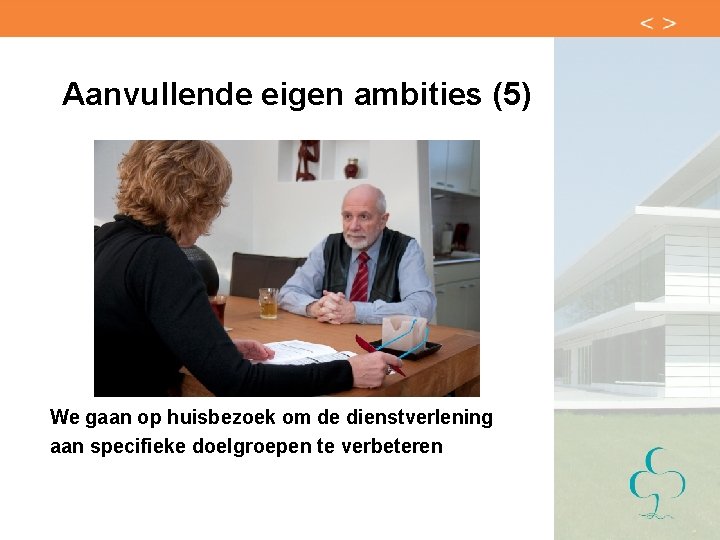 Aanvullende eigen ambities (5) We gaan op huisbezoek om de dienstverlening aan specifieke doelgroepen