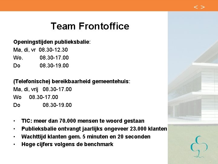 Team Frontoffice Openingstijden publieksbalie: Ma, di, vr 08. 30 -12. 30 Wo. 08. 30