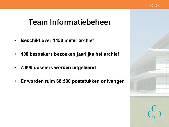 Team Informatiebeheer • Beschikt over 1450 meter archief • 430 bezoekers bezoeken jaarlijks het