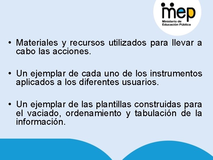 • Materiales y recursos utilizados para llevar a cabo las acciones. • Un • Materiales y recursos utilizados para llevar a cabo las acciones. • Un