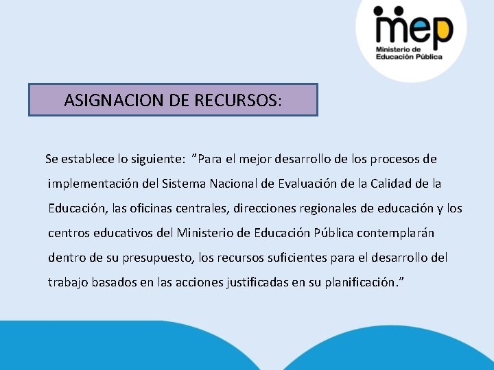 ASIGNACION DE RECURSOS: Se establece lo siguiente: ”Para el mejor desarrollo de los procesos ASIGNACION DE RECURSOS: Se establece lo siguiente: ”Para el mejor desarrollo de los procesos
