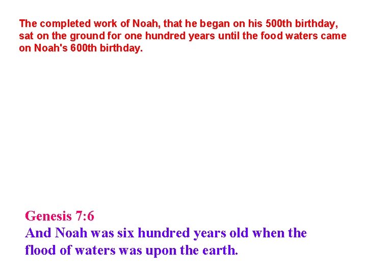 The completed work of Noah, that he began on his 500 th birthday, sat