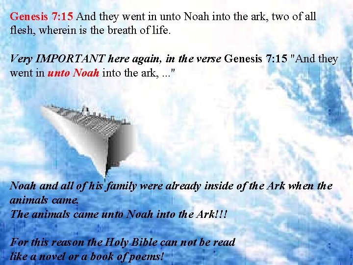 Genesis 7: 15 And they went in unto Noah into the ark, two of