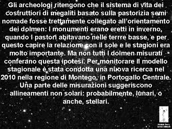 Gli archeologi ritengono che il sistema di vita dei costruttiori di megaliti basato sulla