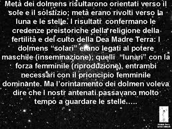 Metà dei dolmens risultarono orientati verso il sole e il solstizio; metà erano rivolti