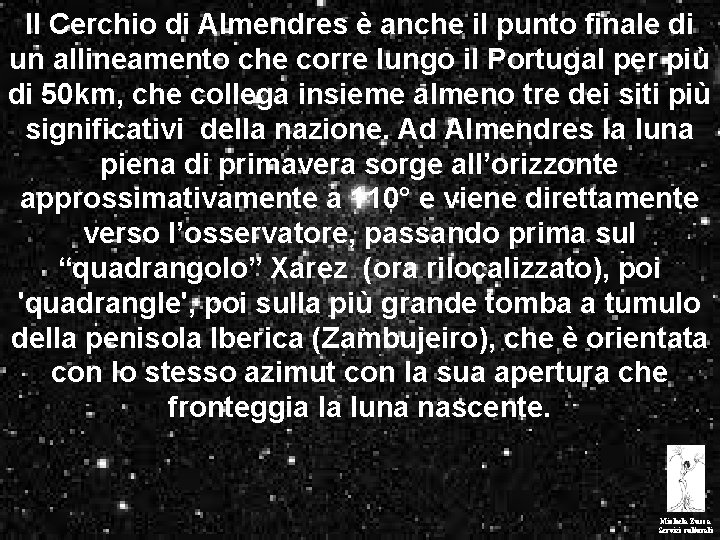 Il Cerchio di Almendres è anche il punto finale di un allineamento che corre