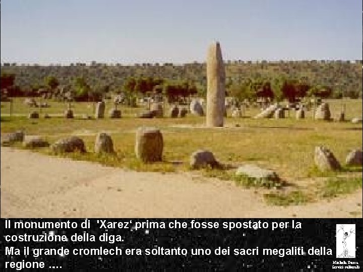 Il monumento di 'Xarez‘ prima che fosse spostato per la costruzione della diga. Ma