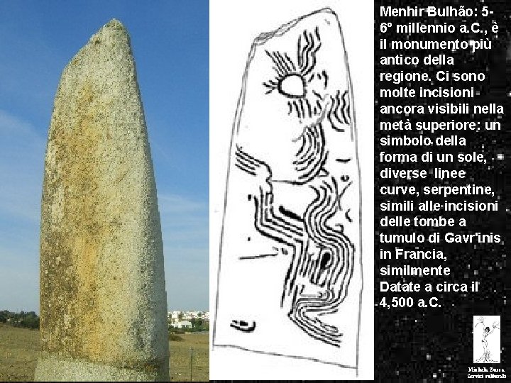 . Menhir Bulhão: 56° millennio a. C. , è il monumento più antico della