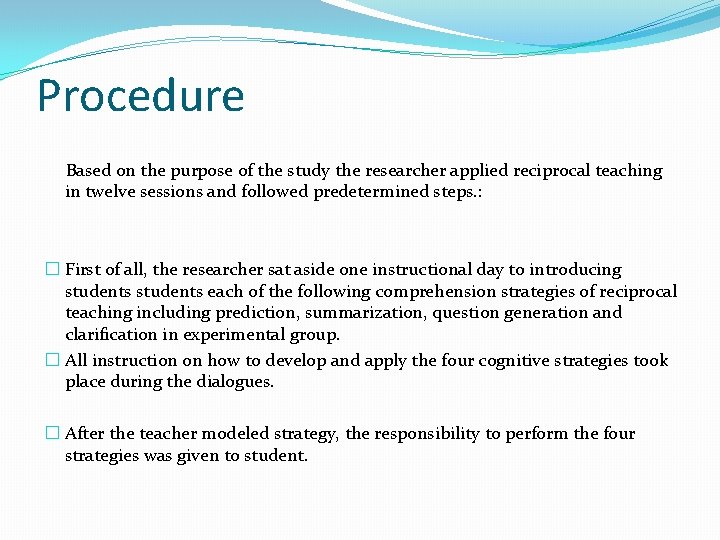 Procedure Based on the purpose of the study the researcher applied reciprocal teaching in