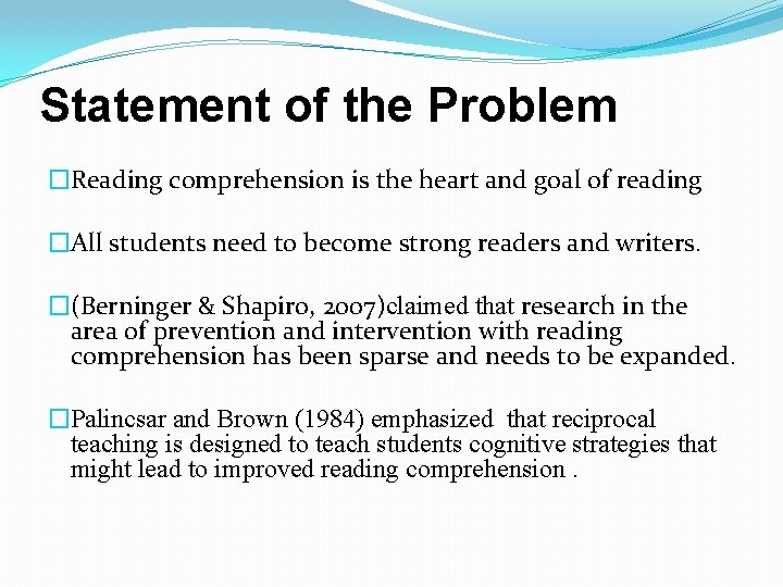 Statement of the Problem �Reading comprehension is the heart and goal of reading �All