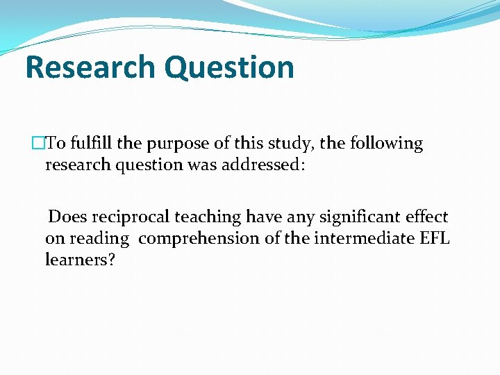 Research Question �To fulfill the purpose of this study, the following research question was