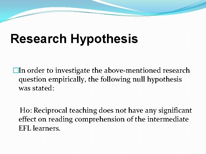 Research Hypothesis �In order to investigate the above-mentioned research question empirically, the following null