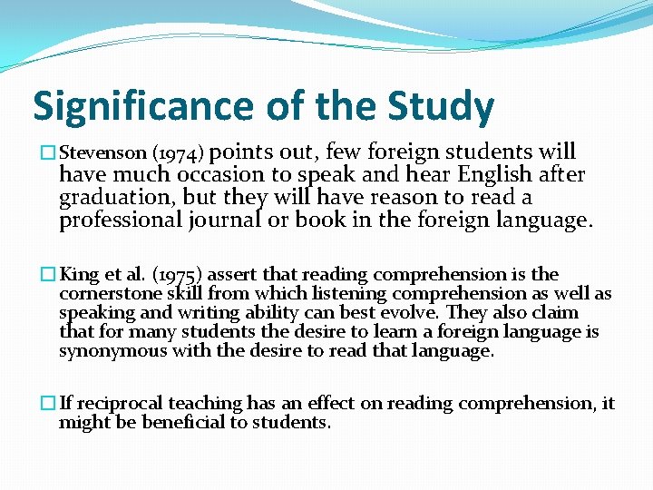 Significance of the Study �Stevenson (1974) points out, few foreign students will have much