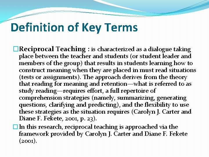 Definition of Key Terms �Reciprocal Teaching : is characterized as a dialogue taking place