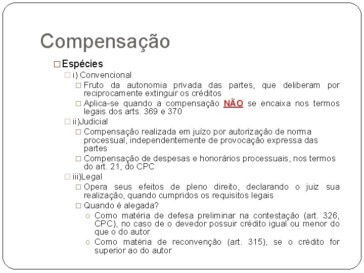 Compensação �Espécies � i) Convencional � Fruto da autonomia privada das partes, que deliberam