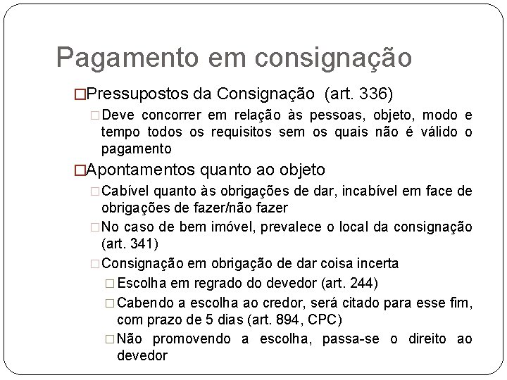 Pagamento em consignação �Pressupostos da Consignação (art. 336) �Deve concorrer em relação às pessoas,